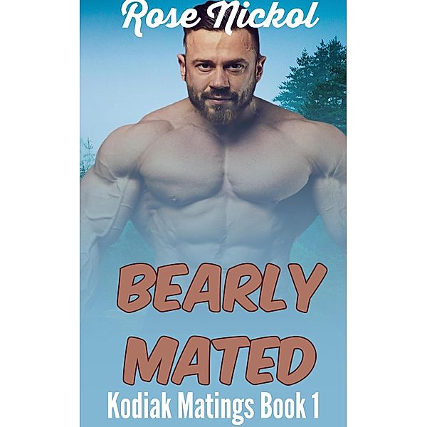 Kodiak Matings Bearly Mated, Rose Nickol