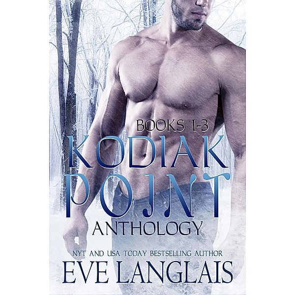 Kodiak Point Anthology (#1-3) / Kodiak Point, Eve Langlais