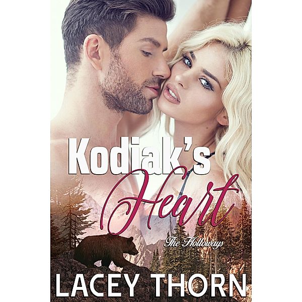 Kodiak's Heart (The Holloways, #4) / The Holloways, Lacey Thorn