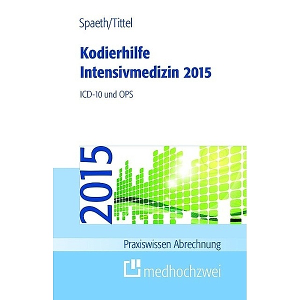 Kodierhilfe Intensivmedizin 2015, Christoph Spaeth, Claudia Tittel