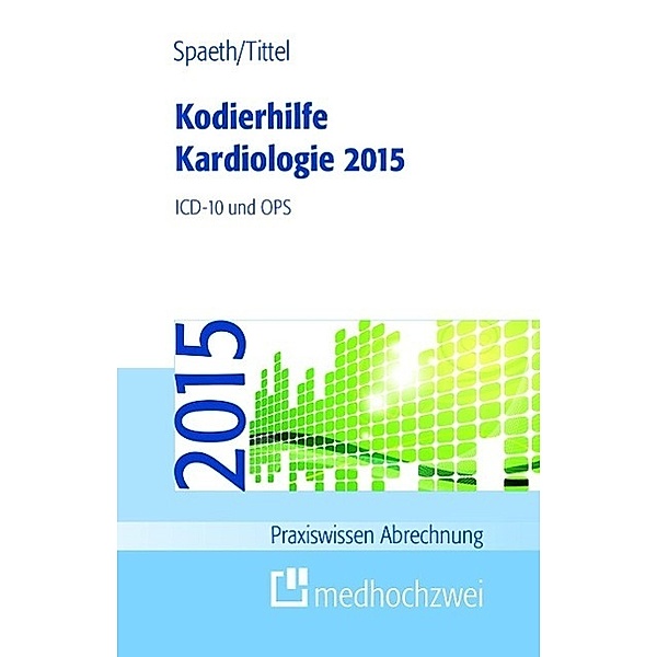 Kodierhilfe Kardiologie 2015, Christoph Spaeth, Claudia Tittel