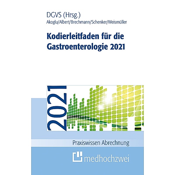 Kodierleitfaden für die Gastroenterologie 2021 / Praxiswissen Abrechnung, Bora Akoglu, Jörg Albert, Thorsten Brechmann, Mike Schenker, Tobias J. Weismüller