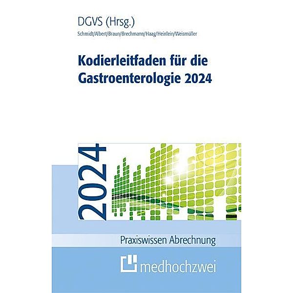 Kodierleitfaden für die Gastroenterologie 2024, Alexandra Schmidt, Jörg Albert, Martin Braun, Thorsten Brechmann, Cornelie Haag, Wolfgang Heinlein, Tobias J. Weismüller