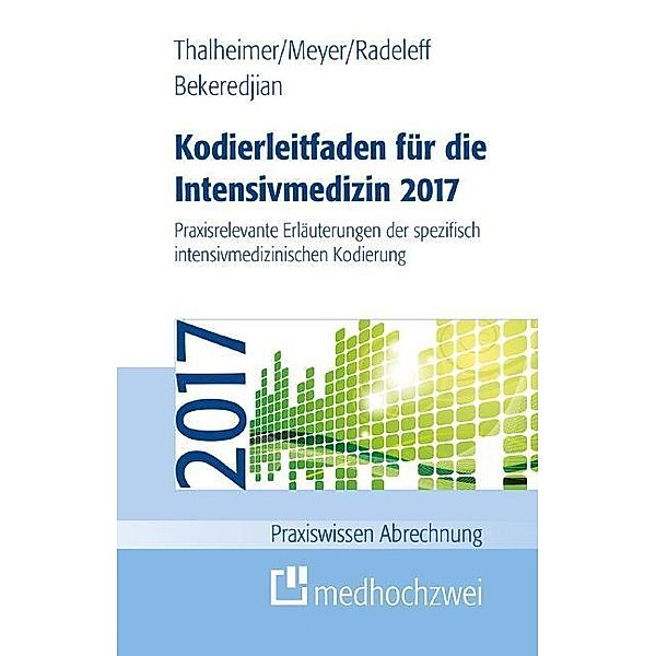 Kodierleitfaden für die Intensivmedizin 2017, Raffi Bekeredjian, F. J. Meyer, Jannis Radeleff, Markus Thalheimer