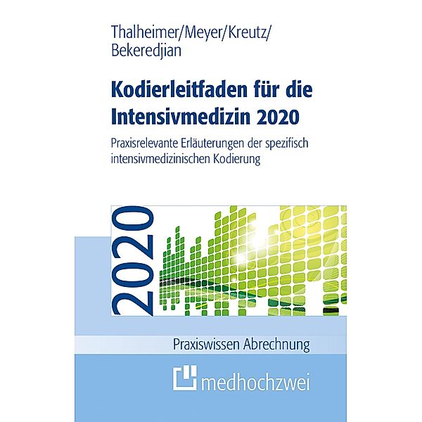 Kodierleitfaden für die Intensivmedizin 2020 / Praxiswissen Abrechnung, Raffi Bekeredjian, F. Joachim Meyer, Markus Thalheimer, Claus-Peter Kreutz
