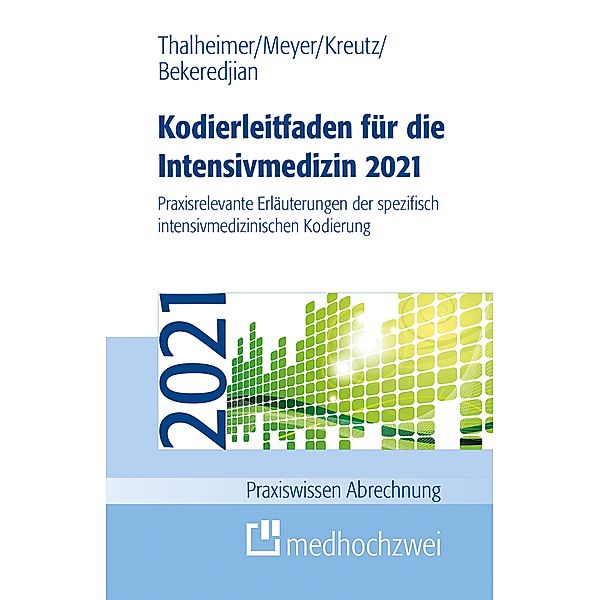 Kodierleitfaden für die Intensivmedizin 2021 / Praxiswissen Abrechnung, Raffi Bekeredjian, F. Joachim Meyer, Markus Thalheimer, Claus-Peter Kreutz