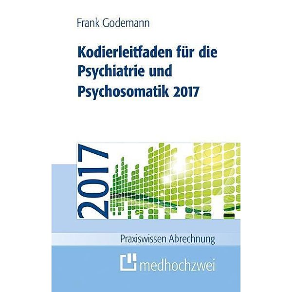 Kodierleitfaden für die Psychiatrie und Psychosomatik 2017, Frank Godemann