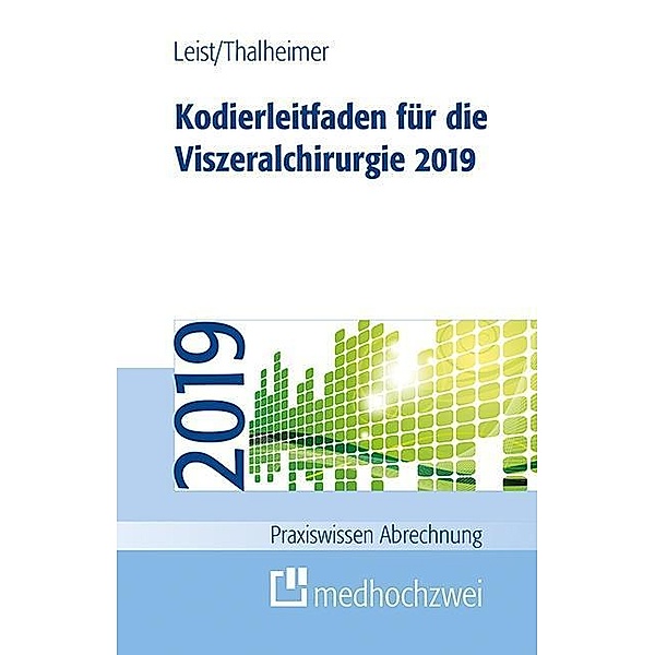 Kodierleitfaden für die Viszeralchirurgie 2019, Susanne Leist, Markus Thalheimer