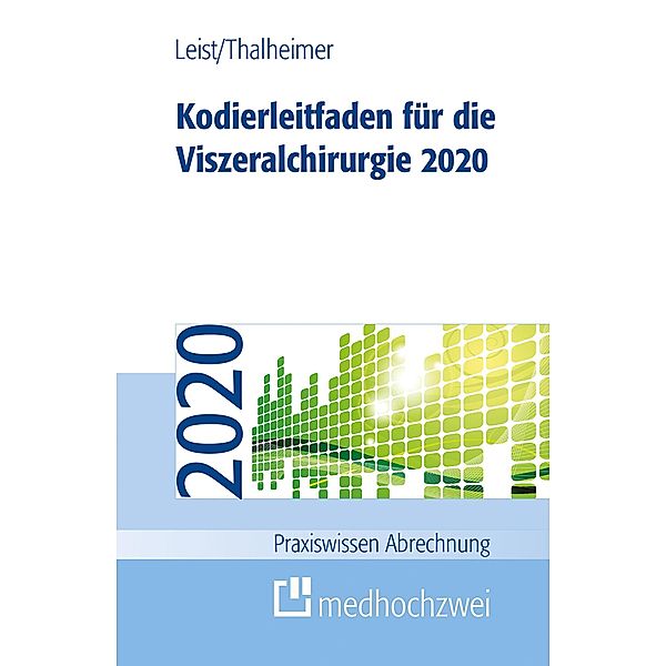 Kodierleitfaden für die Viszeralchirurgie 2020 / Praxiswissen Abrechnung, Susanne Leist, Markus Thalheimer