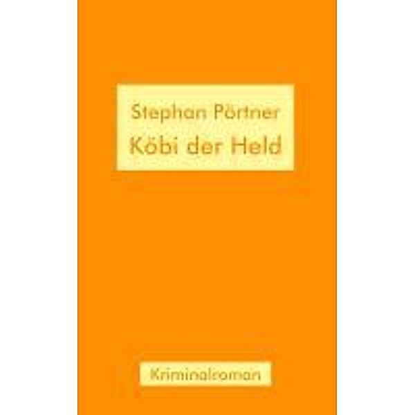 Köbi der Held, Stephan Pörtner