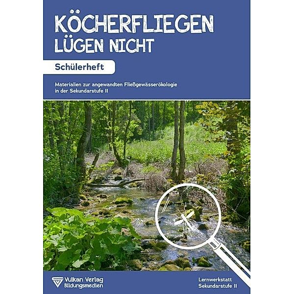 Köcherfliegen lügen nicht! - Schülerheft