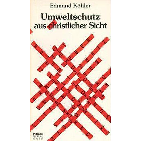 Köhler, E: Umweltschutz aus christlicher Sicht, Edmund Köhler