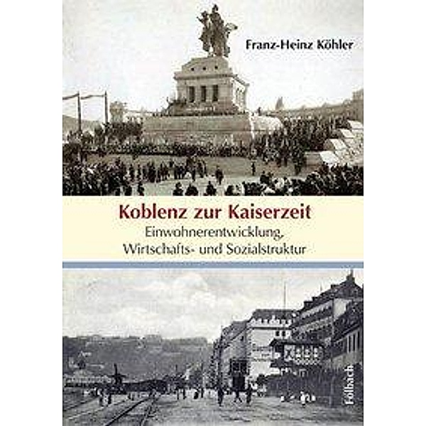 Köhler, F: Koblenz zur Kaiserzeit, Franz-Heinz Köhler