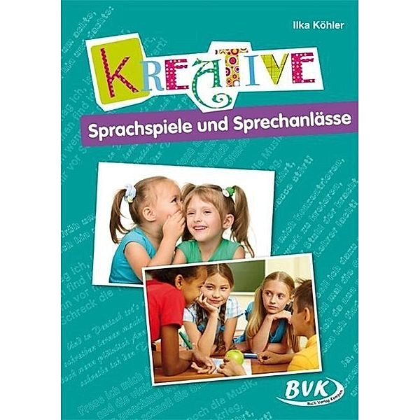 Köhler, I: Kreative Sprachspiele und Sprechanlässe, Ilka Köhler