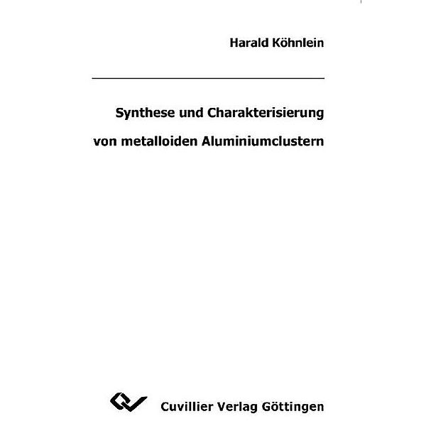 Köhnlein, H: Synthese und Charakterisierung von metalloiden, Harald Köhnlein