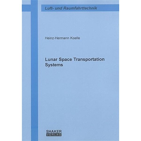 Koelle, H: Lunar Space Transportation Systems, Heinz H Koelle