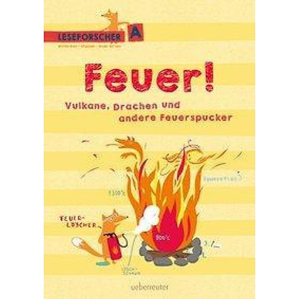 Köller, K: Feuer! Vulkane, Drachen und andere Feuerspucker, Kathrin Köller