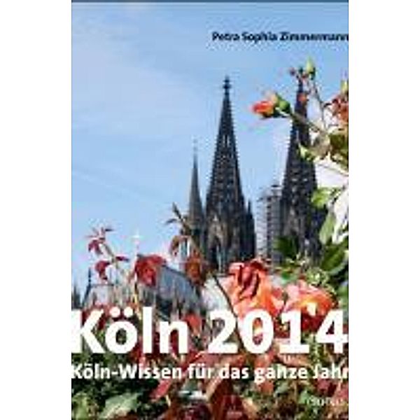 Köln, Abreißkalender 2014, Petra Sophia Zimmermann