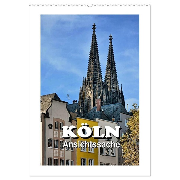 Köln - Ansichtssache (Wandkalender 2024 DIN A2 hoch), CALVENDO Monatskalender, Thomas Bartruff