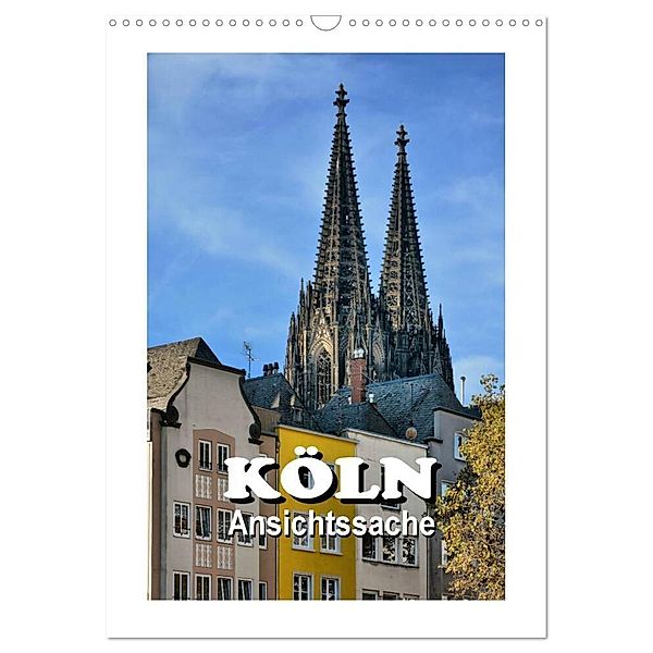 Köln - Ansichtssache (Wandkalender 2024 DIN A3 hoch), CALVENDO Monatskalender, Thomas Bartruff