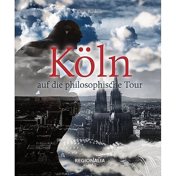 Köln auf die philosophische Tour, Dirk Büsken