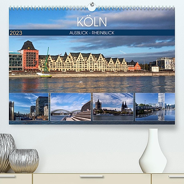 KÖLN AUSBLICK - RHEINBLICK (Premium, hochwertiger DIN A2 Wandkalender 2023, Kunstdruck in Hochglanz), U boeTtchEr