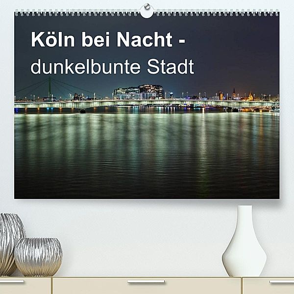 Köln bei Nacht - dunkelbunte Stadt (Premium, hochwertiger DIN A2 Wandkalender 2023, Kunstdruck in Hochglanz), Peter Brüggen // www. koelndunkelbunt.de