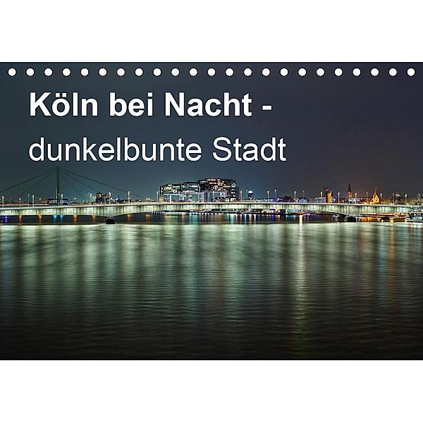 Köln bei Nacht - dunkelbunte Stadt (Tischkalender 2020 DIN A5 quer), Peter Brüggen