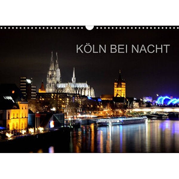 KÖLN BEI NACHT (Wandkalender 2022 DIN A3 quer), Frank Brehm (www.frankolor.de)