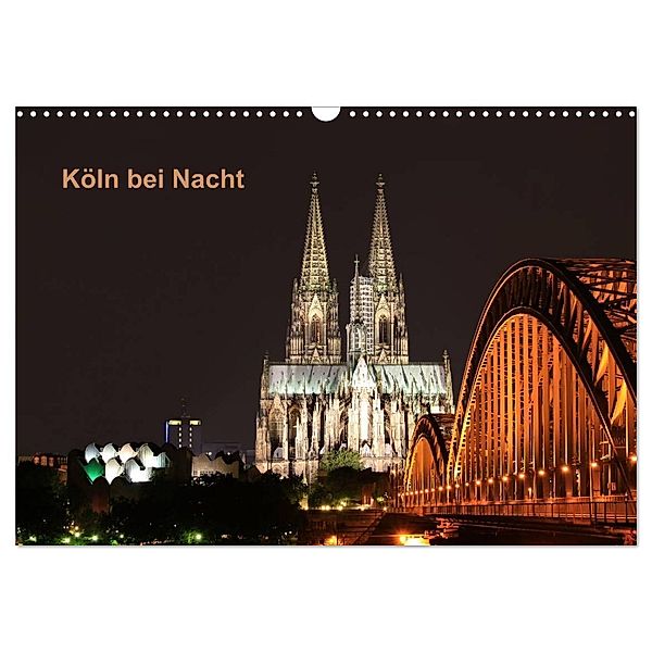 Köln bei Nacht (Wandkalender 2024 DIN A3 quer), CALVENDO Monatskalender, Ange