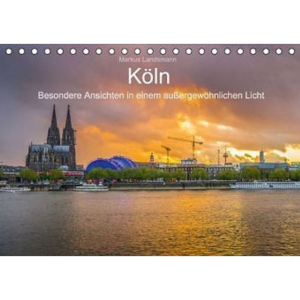 Köln - Besondere Ansichten in einem außergewöhnlichen Licht (Tischkalender 2016 DIN A5 quer), Markus Landsmann