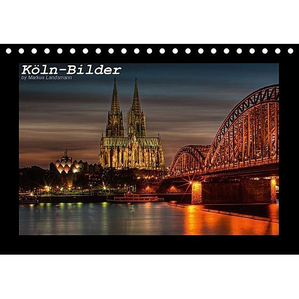 Köln-Bilder (Tischkalender 2017 DIN A5 quer), Markus Landsmann