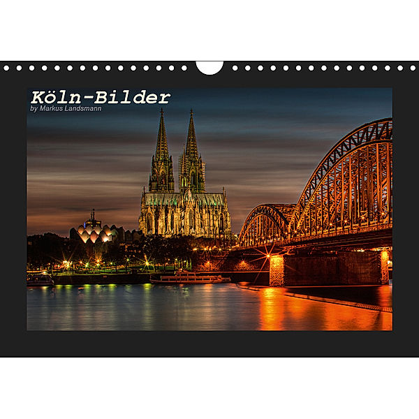 Köln-Bilder (Wandkalender 2019 DIN A4 quer), Markus Landsmann