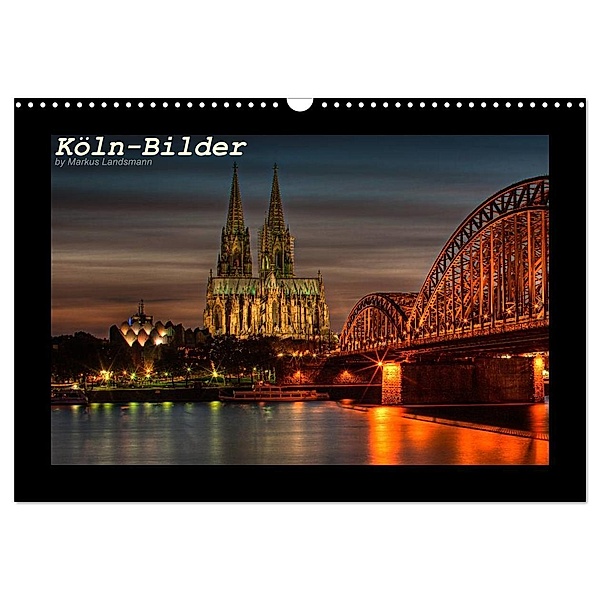 Köln-Bilder (Wandkalender 2024 DIN A3 quer), CALVENDO Monatskalender, Markus Landsmann