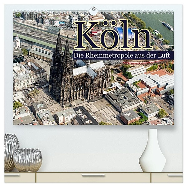 Köln - Die Rheinmetropole aus der Luft (hochwertiger Premium Wandkalender 2025 DIN A2 quer), Kunstdruck in Hochglanz, Calvendo, Christoph Hähnel