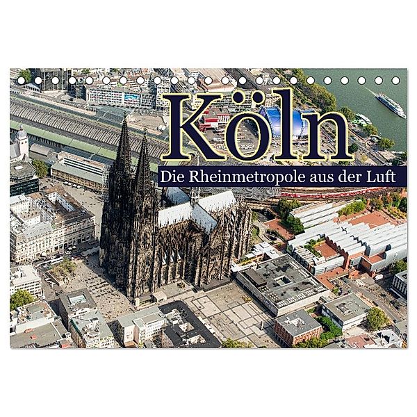 Köln - Die Rheinmetropole aus der Luft (Tischkalender 2025 DIN A5 quer), CALVENDO Monatskalender, Calvendo, Christoph Hähnel