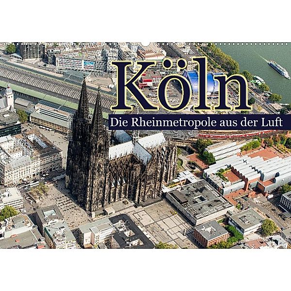 Köln - Die Rheinmetropole aus der Luft (Wandkalender 2023 DIN A2 quer), Christoph Hähnel