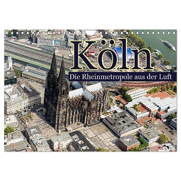 Köln - Die Rheinmetropole aus der Luft (Wandkalender 2024 DIN A4 quer), CALVENDO Monatskalender, Christoph Hähnel