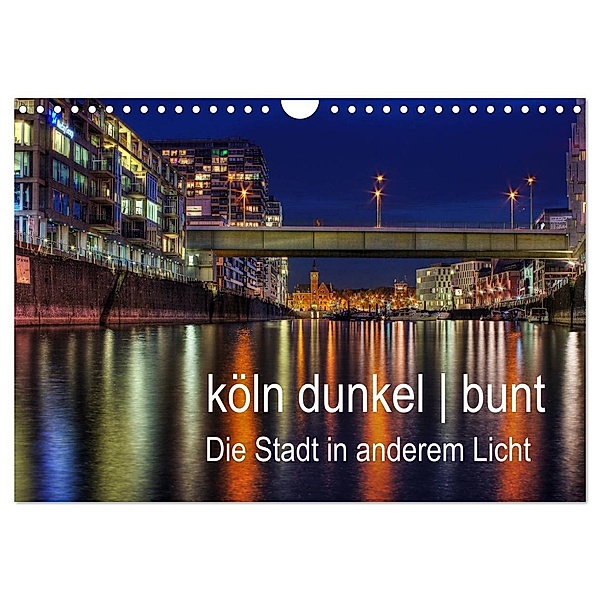 köln dunkel bunt - Die Stadt in anderem Licht! (Wandkalender 2024 DIN A4 quer), CALVENDO Monatskalender, Peter Brüggen