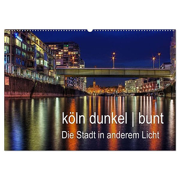 köln dunkel bunt - Die Stadt in anderem Licht! (Wandkalender 2024 DIN A2 quer), CALVENDO Monatskalender, Peter Brüggen