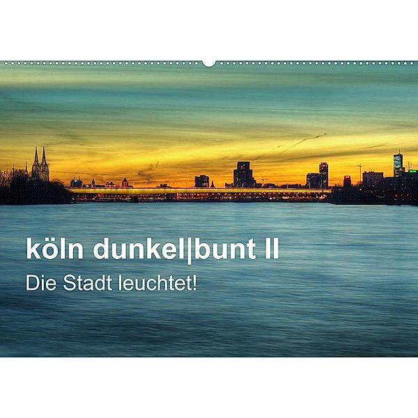 köln dunkelbunt II - Die Stadt leuchtet! (Wandkalender 2023 DIN A2 quer), Peter Brüggen // www. koelndunkelbunt.de