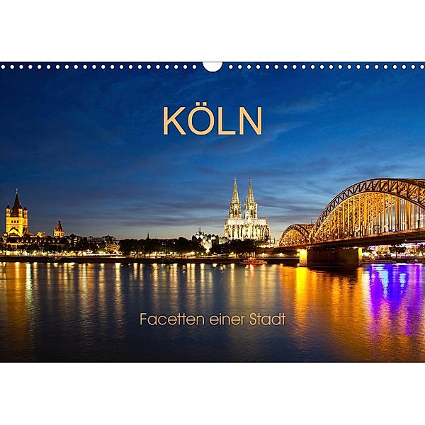 Köln - Facetten einer Stadt (Wandkalender 2020 DIN A3 quer), Elisabeth Schittenhelm