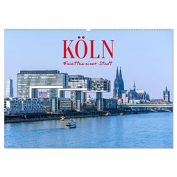 Köln - Facetten einer Stadt (Wandkalender 2024 DIN A2 quer), CALVENDO Monatskalender, Elisabeth Schittenhelm
