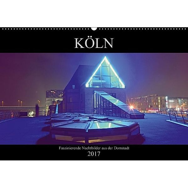 Köln - Faszinierende Nachtbilder aus der Domstadt (Wandkalender 2017 DIN A2 quer), Gorden Dubbels