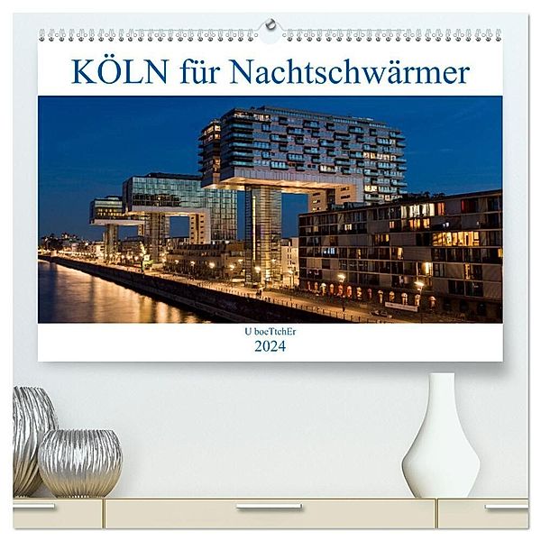KÖLN für Nachtschwärmer (hochwertiger Premium Wandkalender 2024 DIN A2 quer), Kunstdruck in Hochglanz, U boeTtchEr