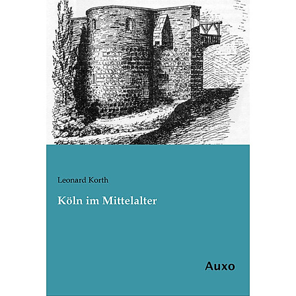 Köln im Mittelalter, Leonard Korth