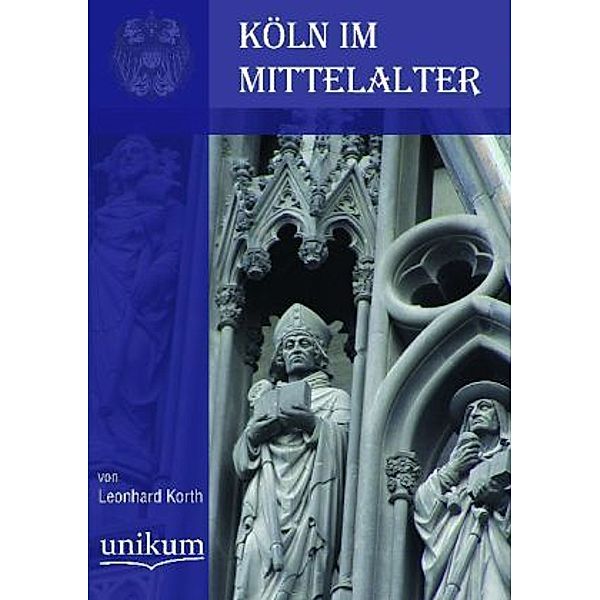 Köln im Mittelalter, Leonard Korth