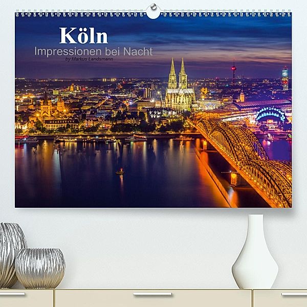 Köln Impressionen bei Nacht (Premium-Kalender 2020 DIN A2 quer), Markus Landsmann