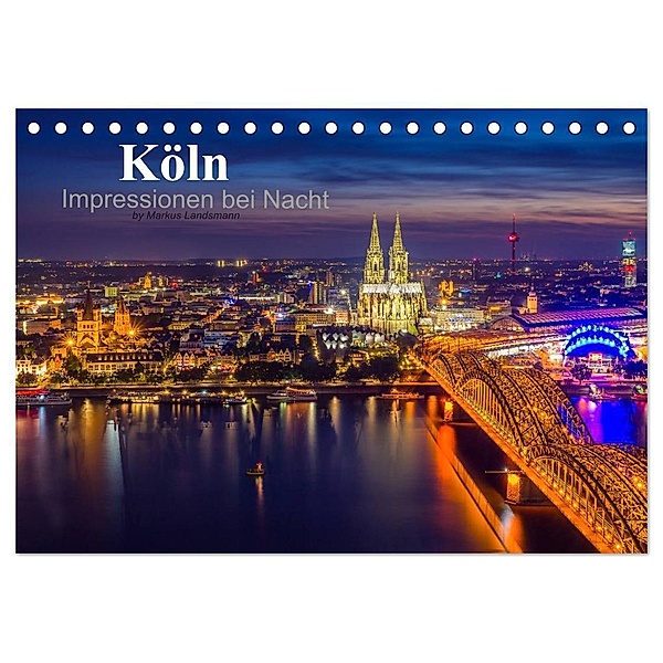Köln Impressionen bei Nacht (Tischkalender 2024 DIN A5 quer), CALVENDO Monatskalender, Markus Landsmann