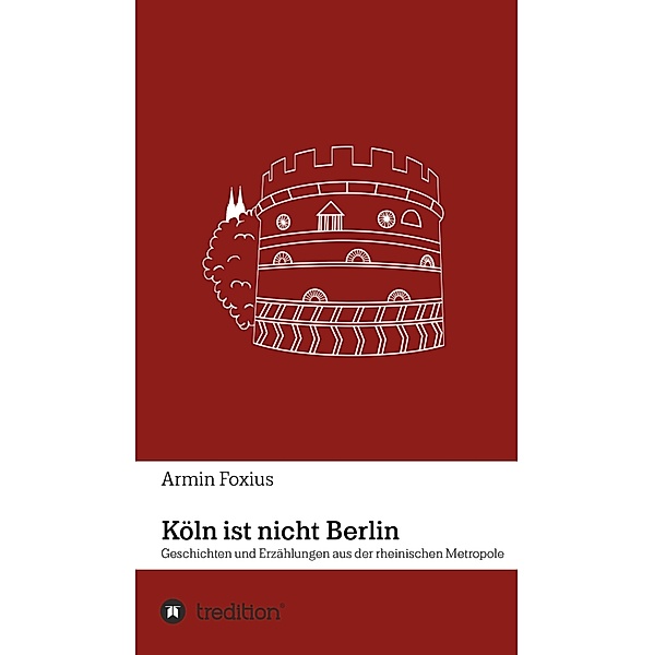 Köln ist nicht Berlin, Armin Foxius